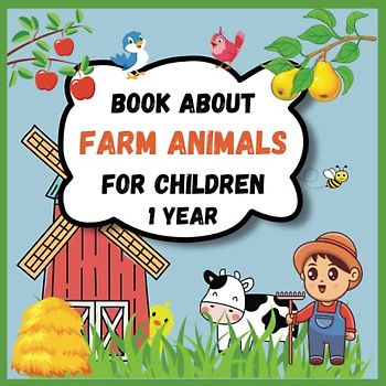 Book about Farm Animals for Children 1 year: Many charming illustrations of animals in the countryside for girls and boys who want to explore this interesting world. A book filled with funny rhymes.