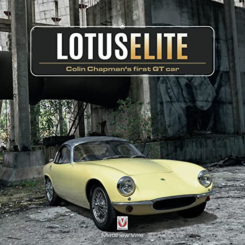 Lotus Elite: Colin Chapman's First Gt Car