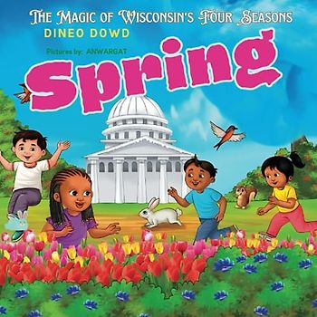 Springtime Adventures in Wisconsin: A Season of Discovery (The Magic of Wisconsin's Four Seasons., Band 3)