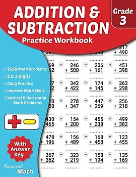 Required Math - Addition and Subtraction Practice Workbook Grade 3: Educational Mathematics Worksheets for Daily Practice with Answer Key, Ages 8 to ... , 2560 Vertical & Horizontal Math Problems