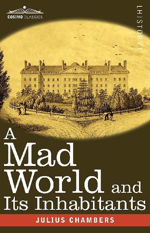 A Mad World and Its Inhabitants