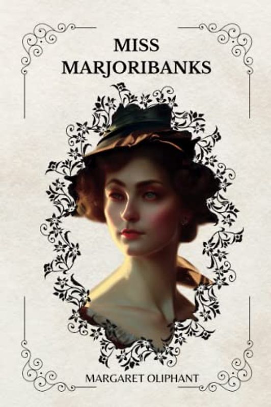 Miss Marjoribanks By Margaret Oliphant