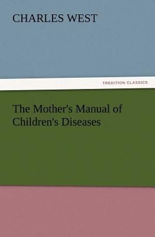 The Mother's Manual of Children's Diseases