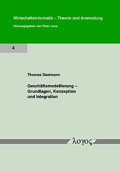 Geschäftsmodellierung - Grundlagen, Konzeption und Integration