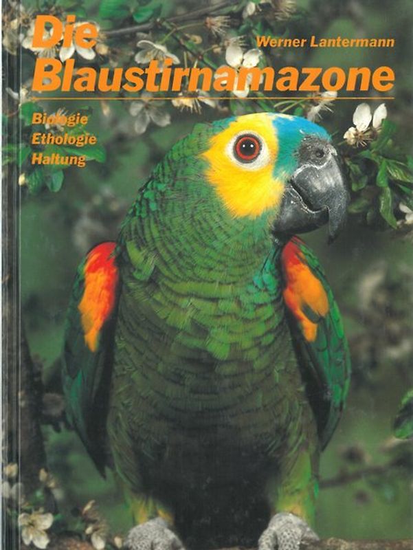 Die Blaustirnamazone. Amazona aestiva (L.,1758) Biologie, Ethologie, Haltung