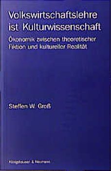 Volkswirtschaftslehre ist Kulturwissenschaft