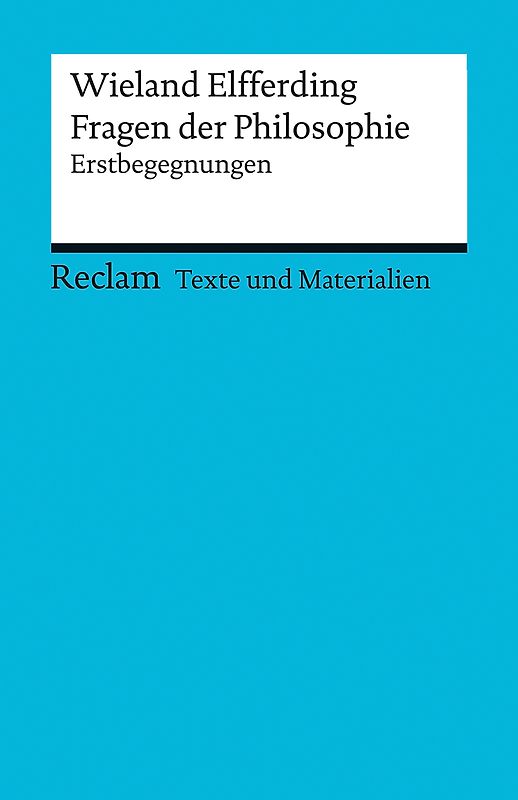 Fragen der Philosophie. Erstbegegnungen. [Texte und Materialien für den Unterricht]