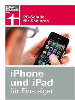 iPhone und iPad für Einsteiger. PC-Schule für Senioren