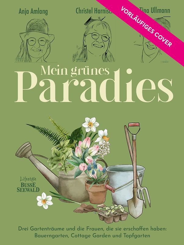 Mein grünes Paradies – Drei Frauen und ihre Gärten