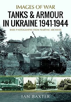Tanks and Armour in Ukraine 1941-1944