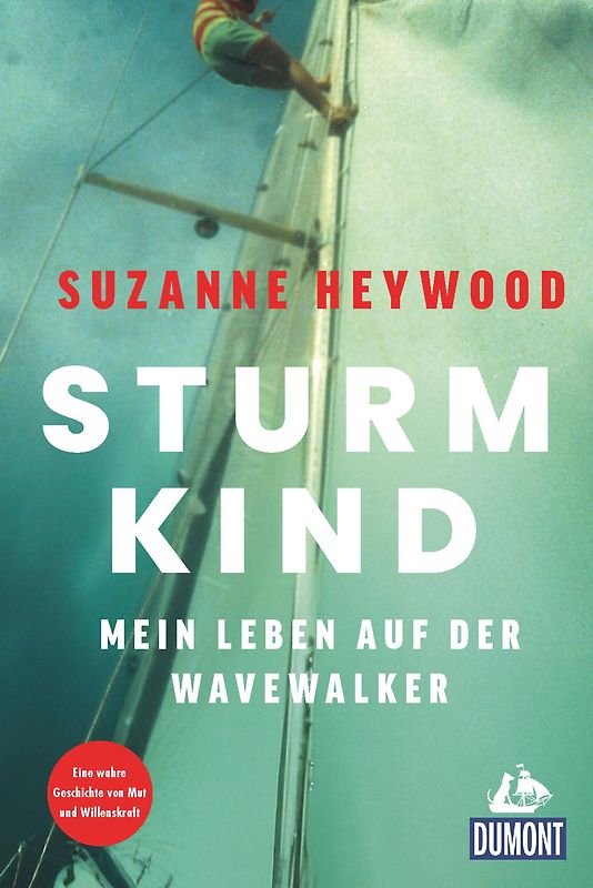 Sturmkind. Mein Leben auf der Wavewalker