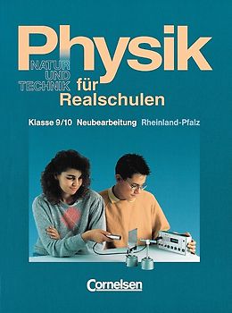 Physik für Realschulen - Natur und Technik - Rheinland-Pfalz / 9./10. Schuljahr - Schülerbuch