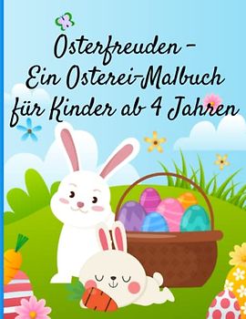 Osterfreuden - Ein Osterei-Malbuch für Kinder ab 4 Jahren: 50 Ausmalbilder zur Förderung der Kreativität und Entspannung (Oster Mal-, Mandala und Aktivitätsbücher für Kinder)