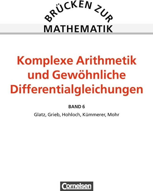 Brücken zur Mathematik / Band 6 - Komplexe Arithmetik und Gewöhnliche Differentialgleichungen
