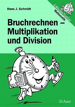Bruchrechnen - Multiplikation und Division. 5. bis 9. Klasse