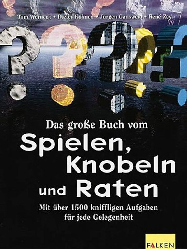 Das grosse Buch vom Spielen, Knobeln und Raten. Mit über 1500 kniffligen Aufgaben für jede Gelegenheit