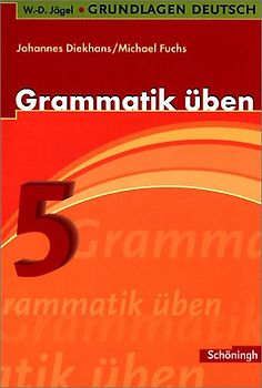 W.-D. Jägel Grundlagen Deutsch. Grammatik üben. 5. Schuljahr