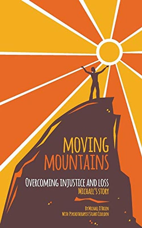 Overcoming Injustice and Loss: Michael's Story (Moving Mountains, Band 1)