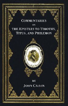 Commentaries on the Epistles to Timothy, Titus, and Philemon