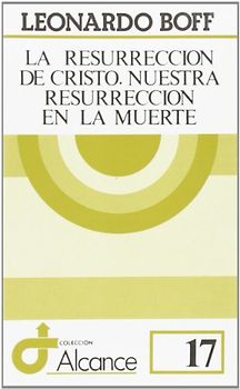 La resurrección de Cristo: nuestra resurrección en la muerte (Alcance, Band 17)