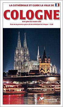 Cologne La Cathédrale et guide la ville de Cologne