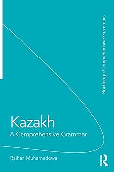 Kazakh: A Comprehensive Grammar (Routledge Comprehensive Grammars)