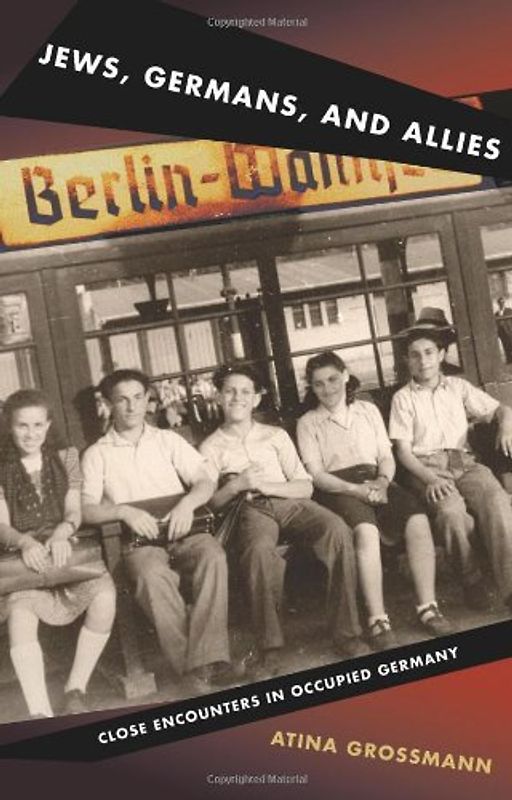 Jews, Germans, and Allies: Close Encounters in Occupied Germany