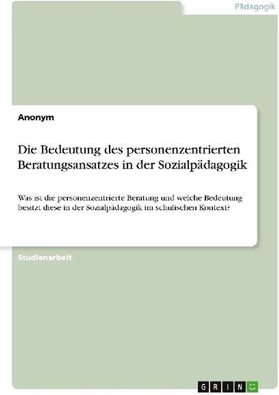 Die Bedeutung des personenzentrierten Beratungsansatzes in  der Sozialpädagogik