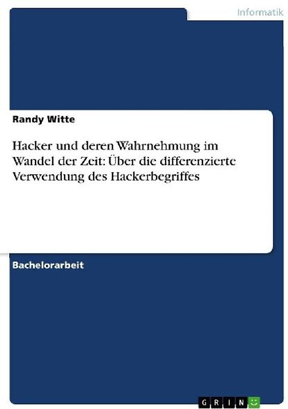 Hacker und deren Wahrnehmung im Wandel der Zeit: Über die differenzierte Verwendung des Hackerbegriffes