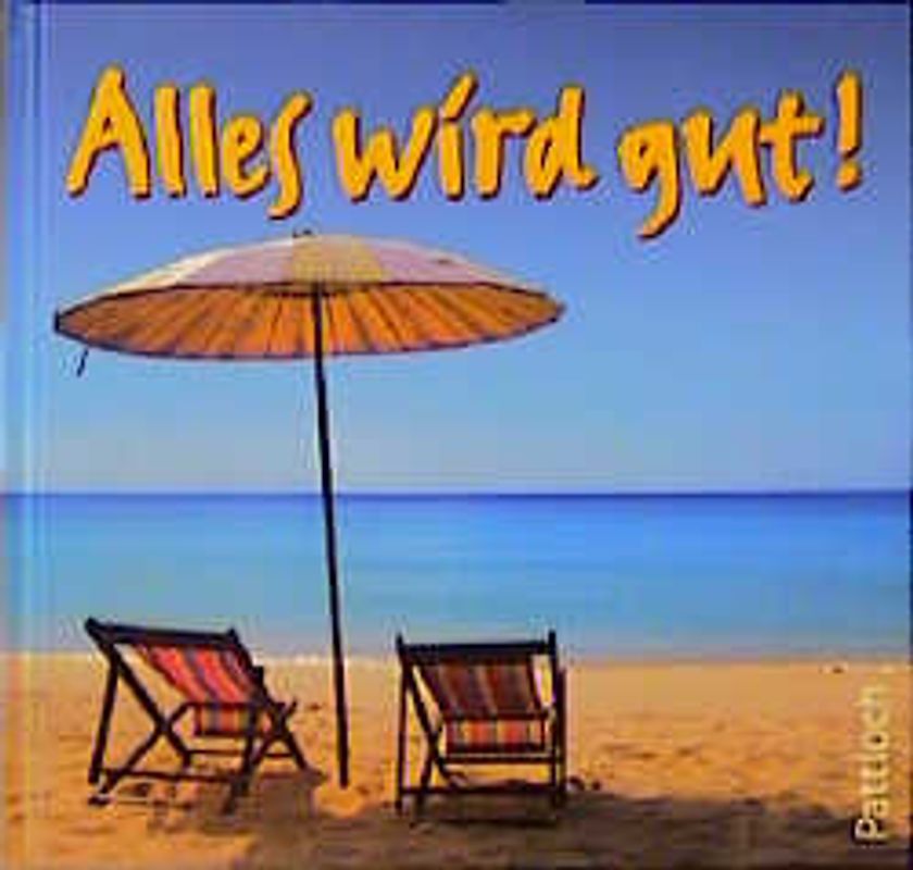 Alles wird gut!
