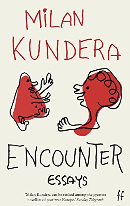 Encounter: Essays - Milan Kundera