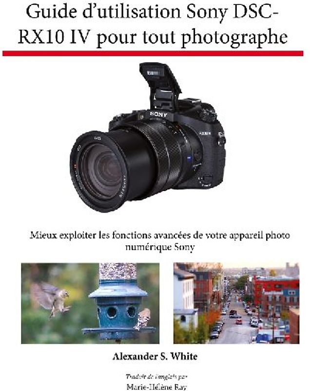 Guide d'utilisation Sony DSC-RX10 IV pour tout photographe