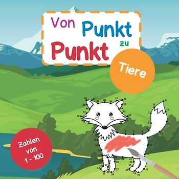 Von Punkt zu Punkt Tiere: Mit Zahlen von 1-100 | 20 tolle Tier-Motive mit Punkten zum Verbinden | ideal zum Zahlen üben und zum Ausmalen | mit Namen ... und Englisch zum Lernen erster Vokabeln