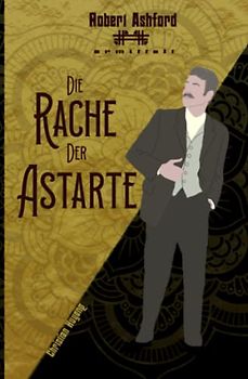 Die Rache der Astarte (Robert Ashford ermittelt)
