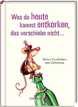Was du heute kannst entkorken, das verschiebe nicht ...