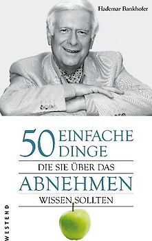 50 einfache Dinge, die Sie über das Abnehmen wissen sollten