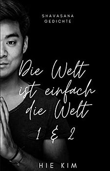 Die Welt ist einfach die Welt 1 & 2: Gedanken für das Shavasana