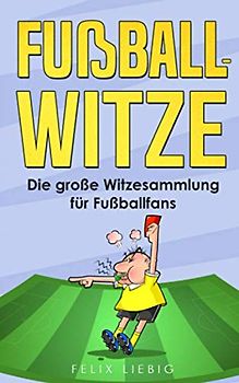 Fußball-Witze: Die große Witzesammlung für Fußballfans