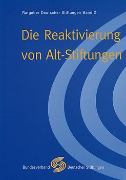 Die Reaktivierung von Alt-Stiftungen