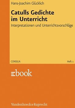 Catulls Gedichte im Unterricht. Interpretationen und Unterrichtsvorschläge