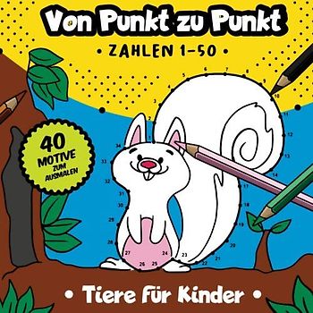 Von Punkt zu Punkt: 40 tolle Tiermotive im Zahlenraum von 1-50. (Zahlenfreude, Band 6)