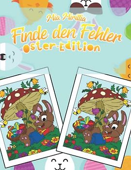 Finde den Fehler Oster-Edition: Das Fehlersuchbuch für Kinder ab 5 Jahre - Kleines Ostergeschenk für Große Rätselfreunde