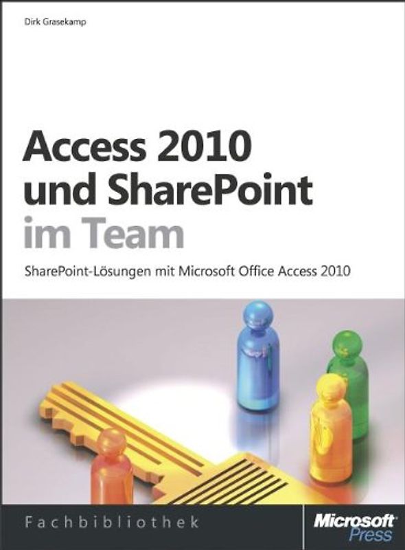Access 2010 und SharePoint im Team. SharePoint-Lösungen mit Microsoft Office Access 2010