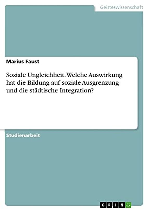 Soziale Ungleichheit. Welche Auswirkung hat die Bildung auf soziale Ausgrenzung und die städtische Integration?