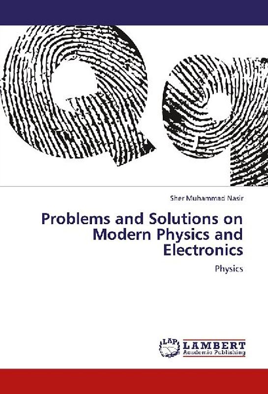 Problems and Solutions on Modern Physics and Electronics