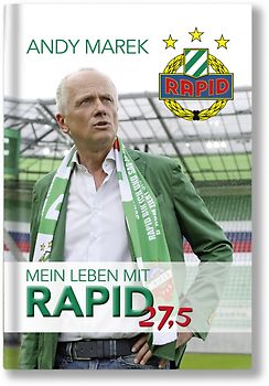Andy Marek. Mein Leben mit Rapid