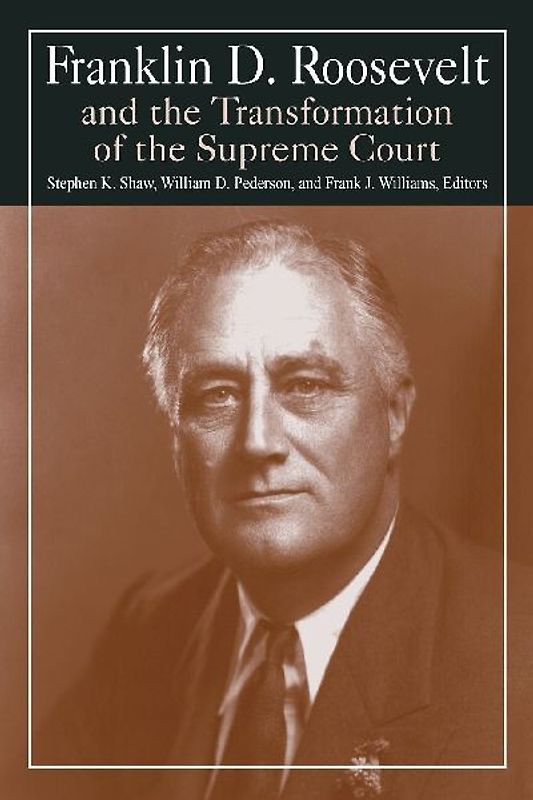 Franklin D. Roosevelt and the Transformation of the Supreme Court