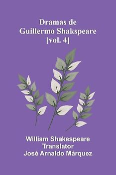 Dramas De Guillermo Shakspeare [Vol. 4]