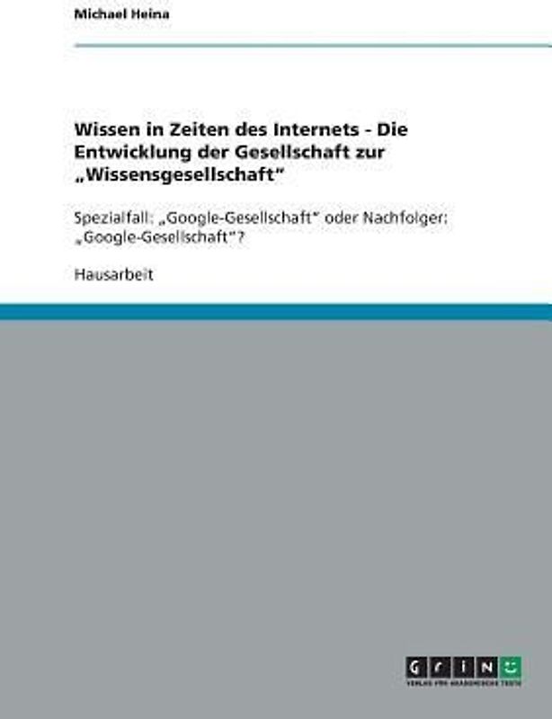 Wissen in Zeiten des Internets - Die Entwicklung der Gesellschaft zur "Wissensgesellschaft"