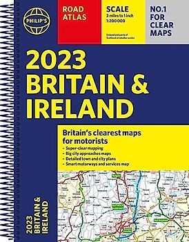 2023 Philip's Road Atlas Britain and Ireland: (A4 Spiral) (Philip's Road Atlases)